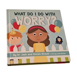 What to do with Worry Board Book, by Josh and Christi Straub